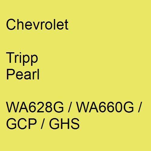 Chevrolet, Tripp Pearl, WA628G / WA660G / GCP / GHS.